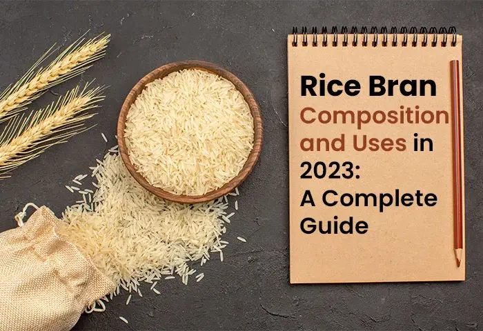 Rice Bran Composition and Uses in 2023