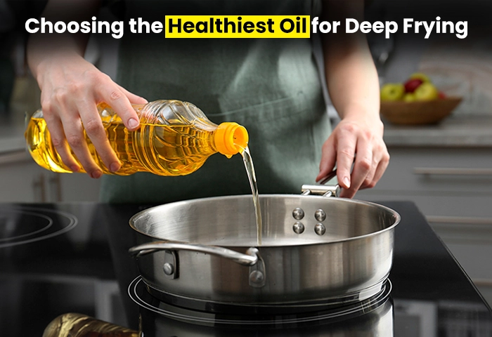 Choosing the healthest oil for deep frying
