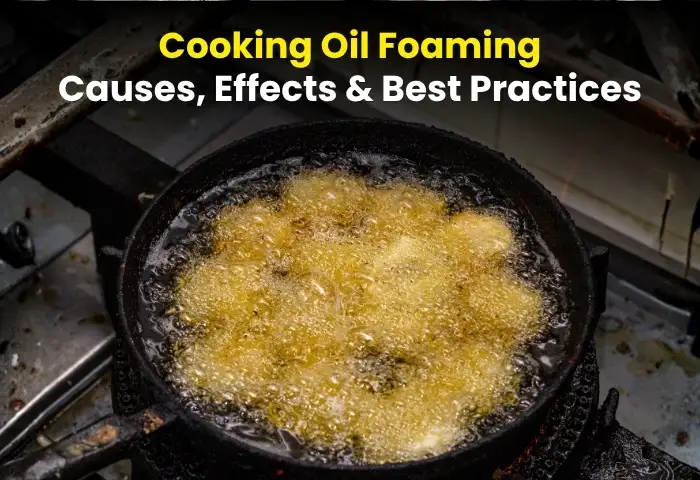 Cooking oil foaming